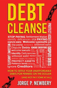 Cover Debt Cleanse : How To Settle Your Unaffordable Debts For Pennies On The Dollar (And Not Pay Some At All)