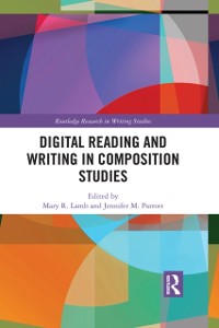 Cover Digital Reading and Writing in Composition Studies