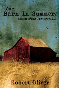 Cover Our Barn in Summer:  Remembering Portersville