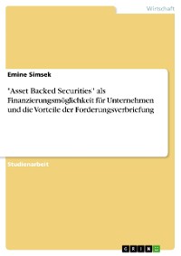 Cover "Asset Backed Securities" als Finanzierungsmöglichkeit für Unternehmen und die Vorteile der Forderungsverbriefung