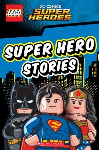 Cover LEGO DC SUPER HEROES: Super Hero Stories