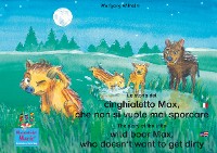 Cover La storia del cinghialetto Max, che non si vuole mai sporcare. Italiano-Inglese. / The story of the little wild boar Max, who doesn't want to get dirty. Italian-English.