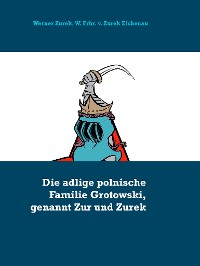 Cover Die adlige polnische Familie Grotowski, genannt Zur und Zurek