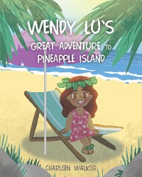 Cover Wendy Lu's Great Adventure to Pineapple Island