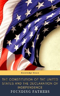 Cover The Constitution of the United States and The Declaration of Independence  (Annotated)