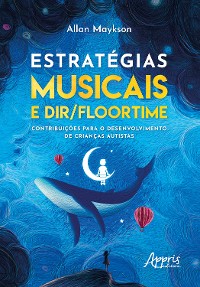 Cover Estratégias musicais e DIR/Floortime: contribuições para o desenvolvimento de crianças autistas