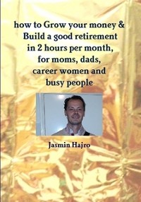 Cover how to Grow your money &  Build a good retirement in 2 hours per month