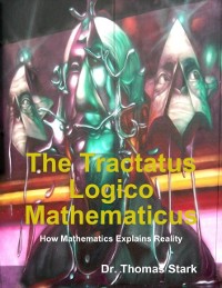 Cover Tractatus Logico Mathematicus: How Mathematics Explains Reality