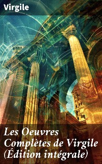 Cover Les Oeuvres Complètes de Virgile (Édition intégrale)