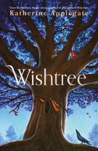 Cover Wishtree : The enchanting story from New York Times bestselling author Katherine Applegate