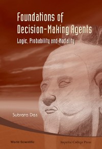 Cover Foundations Of Decision-making Agents: Logic, Probability, And Modality