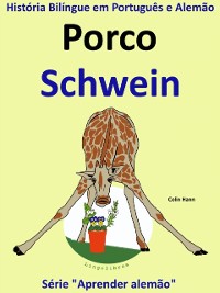 Cover Historia Bilingue em Portugues e Alemao: Porco - Schwein. Serie Aprender Alemao.