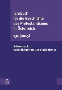 Cover Jahrbuch für die Geschichte des Protestantismus in Österreich 131