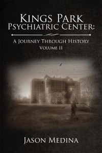 Cover Kings Park Psychiatric Center: a Journey Through History