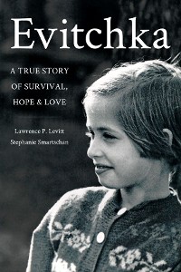 Cover Evitchka A True Story of Survival, Hope and Love