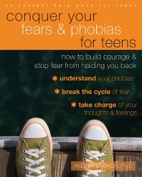 Cover Conquer Your Fears and Phobias for Teens