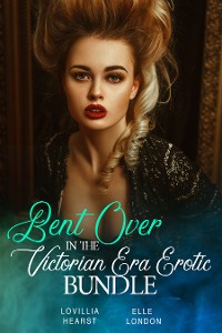 Cover Bent Over In The Victorian Era Erotic Bundle