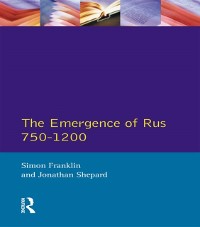 Cover The Emergence of Rus 750-1200
