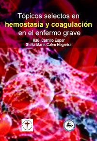 Cover Tópicos selectos en hemostasia y coagulación en el enfermo grave