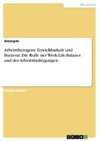 Cover Arbeitsbezogene Erreichbarkeit und Burnout. Die Rolle der Work-Life-Balance und der Arbeitsbedingungen