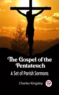 Cover Gospel of the Pentateuch A Set of Parish Sermons