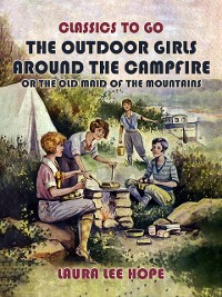 Cover Outdoor Girls Around The Campfire, or The Old Maid Of The Mountains