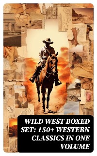 Cover WILD WEST Boxed Set: 150+ Western Classics in One Volume
