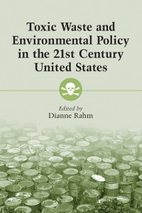 Cover Toxic Waste and Environmental Policy in the 21st Century United States
