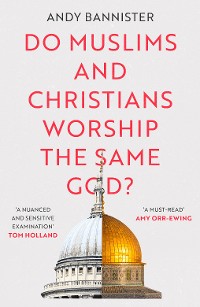 Cover Do Muslims and Christians Worship the Same God?