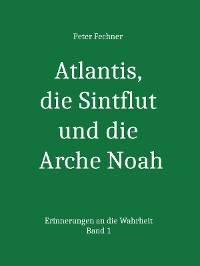 Cover Atlantis, die Sintflut und die Arche Noah