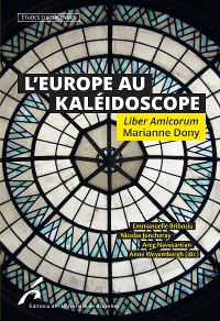 Cover L'Europe au Kaléidoscope. Liber Amicorum Marianne Dony