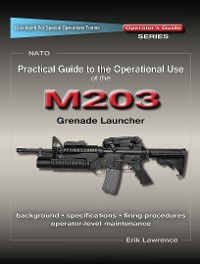 Cover Practical Guide to the Operational Use of the M203 Grenade Launcher