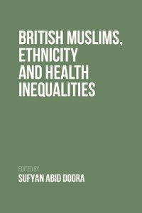 Cover British Muslims, Ethnicity and Health Inequalities