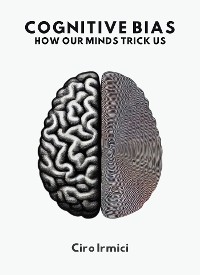 Cover Cognitive Bias: How Our Minds Trick Us