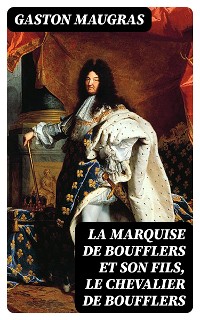 Cover La Marquise de Boufflers et son fils, le chevalier de Boufflers