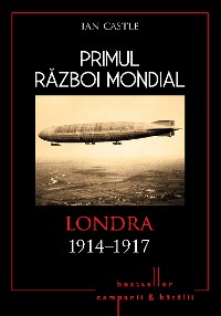 Cover Primul Război Mondial - 04 - Londra 1914-1917