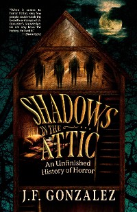 Cover J. F. Gonzalez's Shadows in the Attic