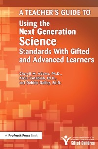 Cover Teacher's Guide to Using the Next Generation Science Standards With Gifted and Advanced Learners