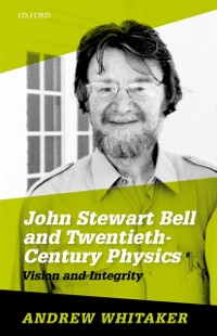 Cover John Stewart Bell and Twentieth-Century Physics