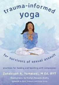 Cover Trauma-Informed Yoga for Survivors of Sexual Assault: Practices for Healing and Teaching with Compassion