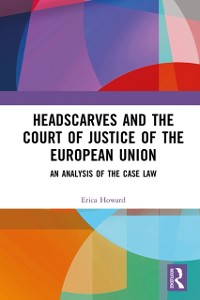 Cover Headscarves and the Court of Justice of the European Union