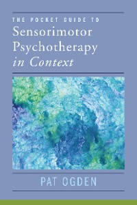 Cover The Pocket Guide to Sensorimotor Psychotherapy in Context (Norton Series on Interpersonal Neurobiology)