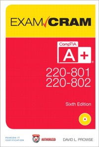 Cover CompTIA A+ 220-801 and 220-802 Exam Cram