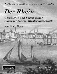 Cover Der Rhein. Geschichte und Sagen seiner Burgen, Abteien, Klöster und Städte