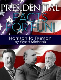 Cover Presidential Facts for Fun! Harrison to Truman