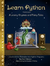 Cover Learn Python through Nursery Rhymes and Fairy Tales