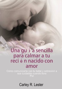 Cover Una guía sencilla para calmar a tu recién nacido con amor