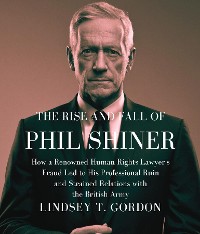 Cover The Rise and Fall of Phil Shiner