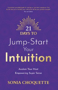 Cover 21 Days to Jump-Start Your Intuition