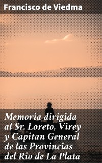 Cover Memoria dirigida al Sr. Loreto, Virey y Capitan General de las Provincias del Rio de La Plata